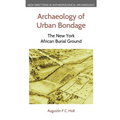 Archaeology of Urban Bondage: The New York African Burial Ground
