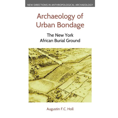 Archaeology of Urban Bondage: The New York African Burial Ground