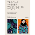 Tracing Wiener Werkstätte Textiles: Viennese Textiles from the Cotsen Textile Traces Study Collection