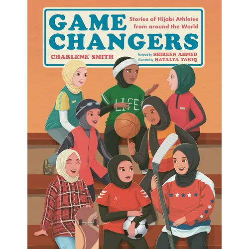 Game Changers: Stories of Hijabi Athletes from Around the World
