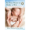 So You Want to Make a Bris: Everything You Need to Know About Having a Bris for Your Newborn Son