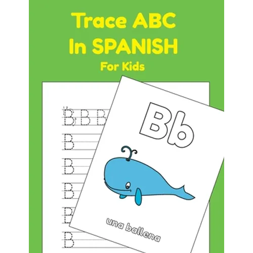 Trace ABC In Spanish For Kids: Printing Practice Worksheets To Learn The Alphabet In Spanish
