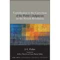 Contribution to the Correction of the Public's Judgments on the French Revolution