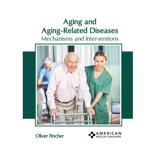 Aging and Aging-Related Diseases: Mechanisms and Interventions