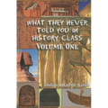 What They Never Told You in History Class, Vol. I by Indus Khamit Kush