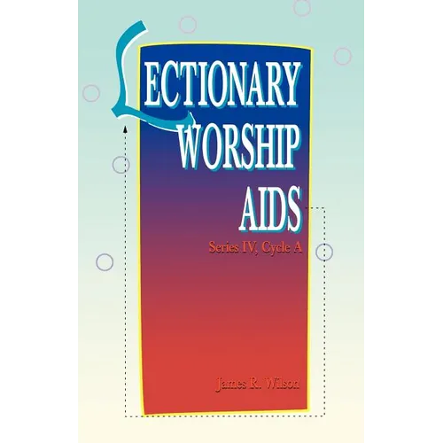 Lectionary Worship Aids: Series IV Cycle A