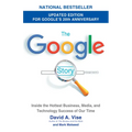 The Google Story (2018 Updated Edition): Inside the Hottest Business, Media, and Technology Success of Our Time