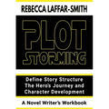 Plot Storming Workbook: Define Story Structure, The Hero's Journey, And Character Development