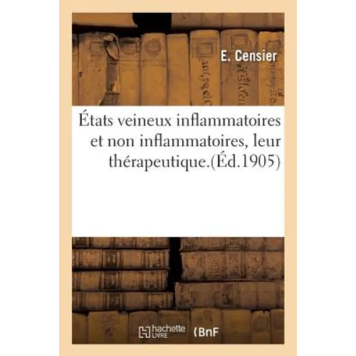 États Veineux Inflammatoires Et Non Inflammatoires, Leur Thérapeutique. Clinique de: Bagnoles-De-l'Orne