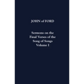 Sermons on the Final Verses of the Song of Songs: Volume I