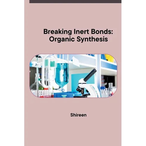 Breaking Inert Bonds: Organic Synthesis
