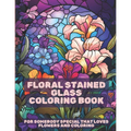 Floral Stained Glass Coloring Book: Stress Relief for All Ages!