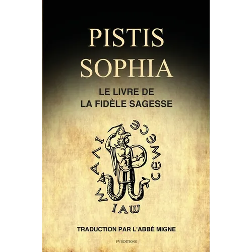 Pistis Sophia: Le Livre de la Fidèle Sagesse