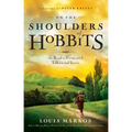 On the Shoulders of Hobbits: The Road to Virtue with Tolkien and Lewis