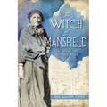 The Witch of Mansfield: The Tetched Life of Phebe Wise