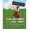 Fun Rhymes for the End Times: The Book of Revelation in Rhyme