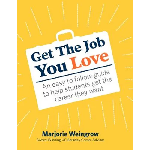 Get The Job You Love: An easy to follow guide to help students get the career they want