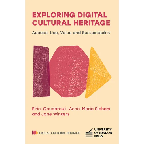 Exploring Digital Cultural Heritage: Access, Use, Value and Sustainability