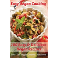 Easy Vegan Cooking: 100 Easy & Delicious Vegan Recipes: Natural Foods - Vegetables and Vegetarian - Special Diet