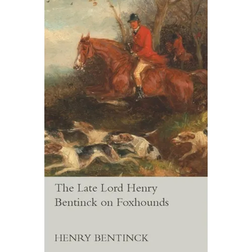 The Late Lord Henry Bentinck on Foxhounds