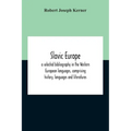 Slavic Europe; A Selected Bibliography In The Western European Languages, Comprising History, Languages And Literatures