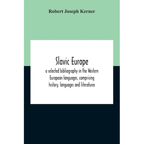 Slavic Europe; A Selected Bibliography In The Western European Languages, Comprising History, Languages And Literatures - Paperback