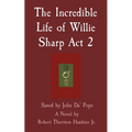 The Incredible Life of Willie Sharp Act 2: Saved by John Da' Pope