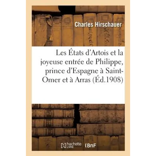 Les États d'Artois et la joyeuse entrée de Philippe, prince d'Espagne à Saint-Omer et à Arras