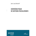 Herméneutique de notions pascaliennes