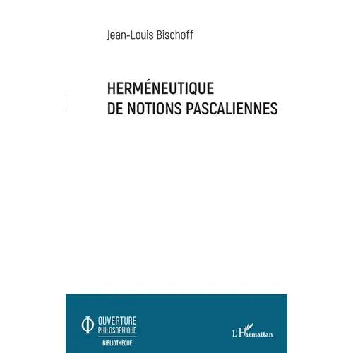 Herméneutique de notions pascaliennes
