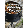 101 Amazing Potjiekos Recipes: The Best of South African Outdoor Cooking