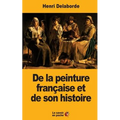 De la peinture française et de son histoire