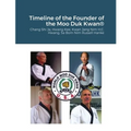Historical Timeline of the Founder Of the Moo Duk Kwan: Hwang Kee, Kwan Jang Nim H.C. Hwang, Sa Bom Nim Russel Hanke