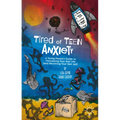 Tired of Teen Anxiety: A Young Person's Guide to Discovering Your Best Life (and Becoming Your Best Self)