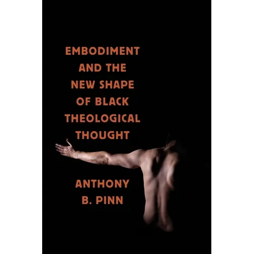 Embodiment and the New Shape of Black Theological Thought