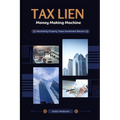 Tax Lien Money Making Machine: Maximizing Property Taxes Investment Returns