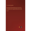 Diccionario de hacienda para el uso de los encargados de la suprema direccion de ella: Tomo 4
