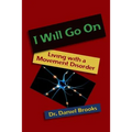 I Will Go On: Living with a Movement Disorder
