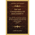 Life And Correspondence Of James Iredell V1: One Of The Associate Justices Of The Supreme Court Of The United States (1857)