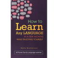 How to Learn Any Language in a Few Months While Enjoying Yourself: 45 Proven Tips for Language Learners