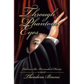 Through Phantom Eyes: Volume Six - Unmasked Hearts