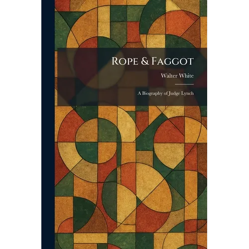 Rope & Faggot: A Biography of Judge Lynch