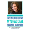 The MFR Coach's Guide To Having Your Own Myofascial Release Business