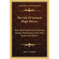 The Life Of General Hugh Mercer: With Brief Sketches Of General George Washington, John Paul Jones And Others