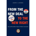 From the New Deal to the New Right: Race and the Southern Origins of Modern Conservatism
