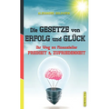 Die Gesetze von Erfolg und Glück: Ihr Weg zu finanzieller Freiheit & Zufriedenheit