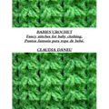 BABIES´CROCHET- Fancy stitches for baby clothing. / Puntos fantasía para ropa de bebé.