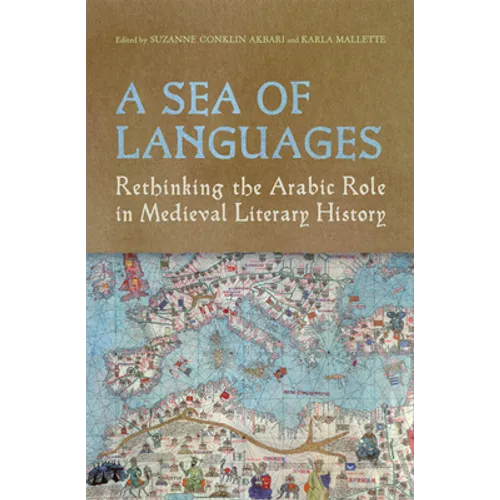 A Sea of Languages: Rethinking the Arabic Role in Medieval Literary History