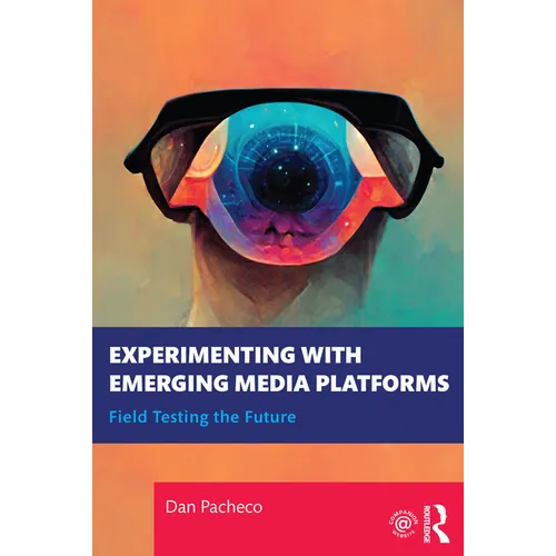 Experimenting with Emerging Media Platforms: Field Testing the Future - Paperback