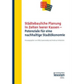 Stadtebauliche Planung in Zeiten Leerer Kassen: Potenziale Fur Eine Nachhaltige Stadtokonomie